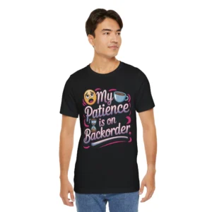 Funny 'My Patience is on Backorder' T-Shirt