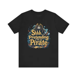 Funny 'Pretending I'm a Pirate' Graphic T-Shirt