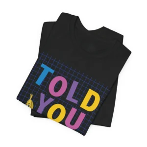 Funny 'Told You So!' Banana Dancing T-Shirt