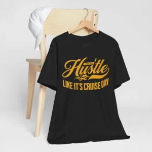 Unisex 'Hustle Like It's Cruise Day' T-Shirt