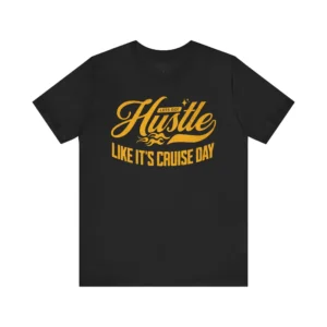 Unisex 'Hustle Like It's Cruise Day' T-Shirt