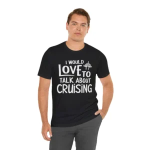 Unisex 'Love to Talk About Cruising' T-Shirt