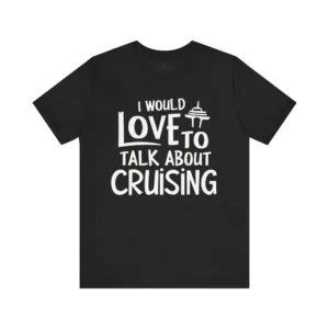 Unisex 'Love to Talk About Cruising' T-Shirt