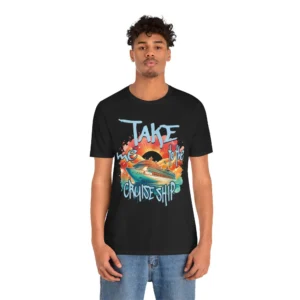 Unisex 'Take Me to the Cruise Ship' Graphic T-Shirt