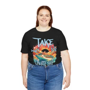 Unisex 'Take Me to the Cruise Ship' Graphic T-Shirt